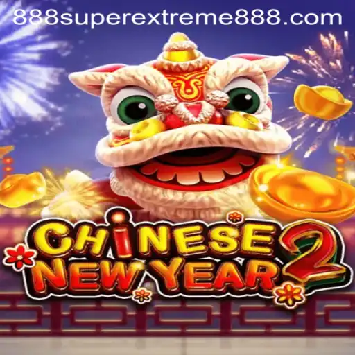 The Thrilling World of CHINESENEWYEAR2: Unveiling SuperExtreme888