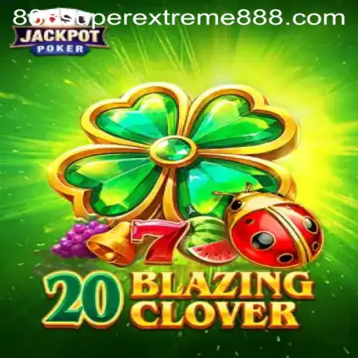 Exploring the Exciting World of 20BlazingClover with SuperExtreme888